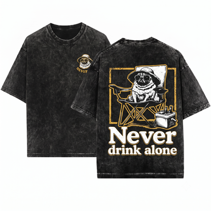 Pug Never Drink Alone Graphic Tee 2 - Funny Dog Drinking Buddy Western Mom Dad Gift Outdoor Camping Chair Unisex Heavyweight Garment-Dyed T-Shirt