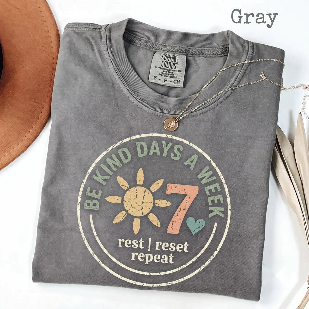 Be Kind 6-7 Days A Week Graphic Top, Positive Kindness Message Inspirational Quote Gift Apparel, Unisex TShirt