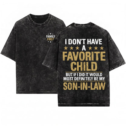 I Dont Have A Favorite Child Funny Son In Law Mothers Day Gift Apparel Unisex Wash T-Shirt