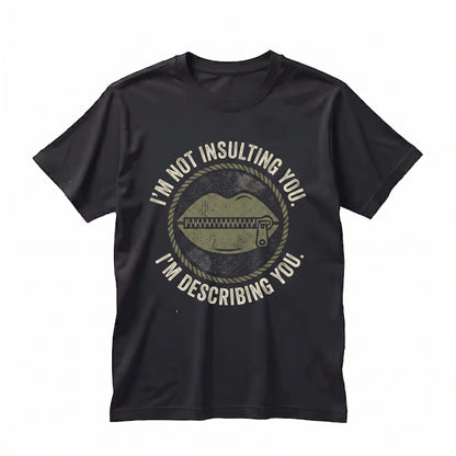 I Am Not Insulting You Offensive Sarcastic Rude Humor Birthday Gift For Friend Brother Unisex TShirt