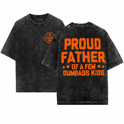 Proud Father Of A Few Dumbass Funny Dad Fathers Day Papa Gift Mens Unisex Wash T-Shirt
