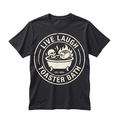 Live Laugh Toaster Bath Skeleton Dark Humor Morbid Emo Goth Sarcastic Sad Mental Health Graphic Unisex TShirt