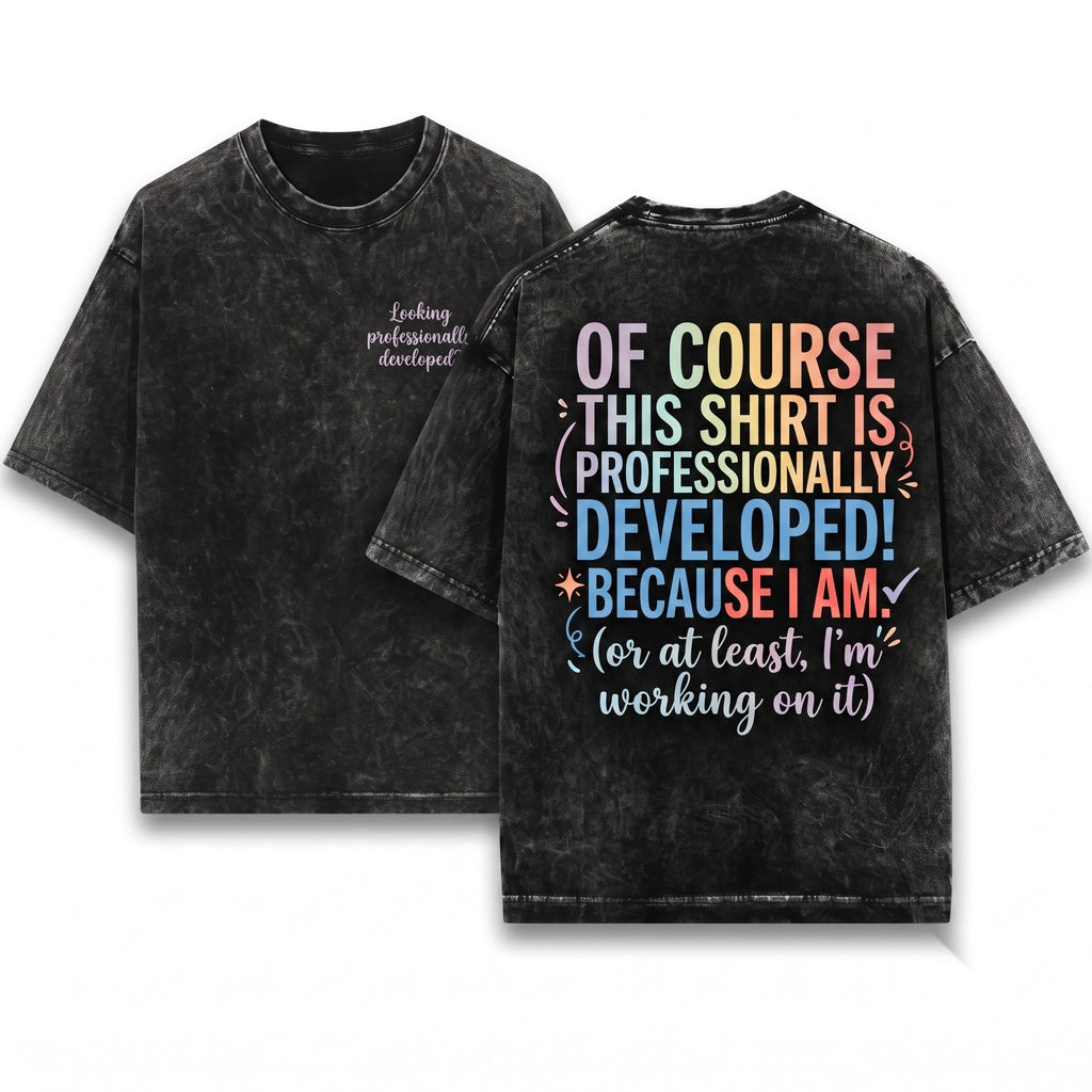 Professionally Developed Funny Workplace Humor Quote Graphic Unisex Wash T-Shirt