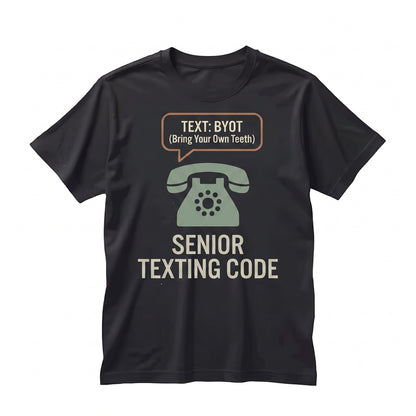 Funny Sarcastic Senior Citizen Texting Code Retired Grandpa Grandma Papa Life Gift Unisex TShirt