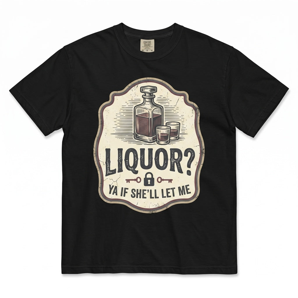 Liquor Yeah If Shell Let Me Funny Adult Humor Meme Vibe Party Drinking Joke Gift for Men Graphic Apparel Unisex TShirt