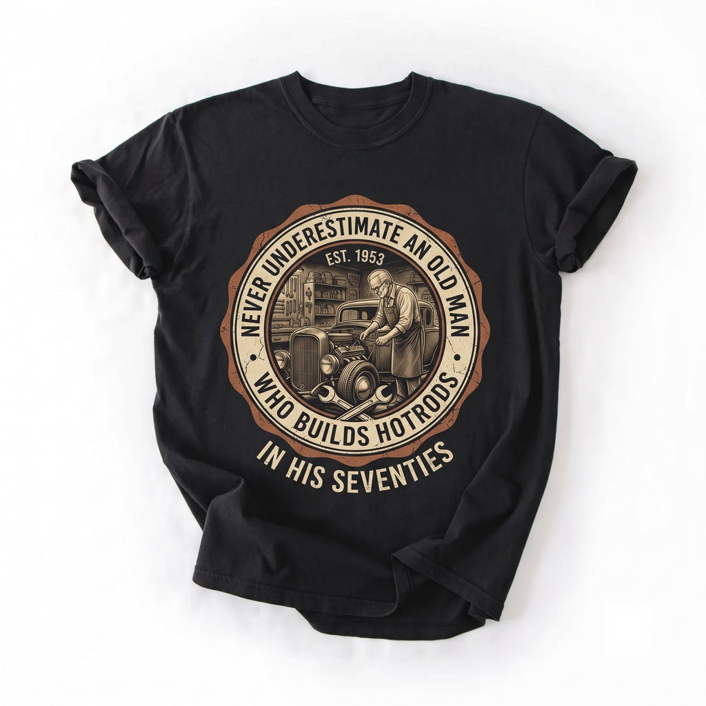 Never Underestimate an Old Man Hot Rod Builder Vintage Mechanic Graphic Classic Car Unisex TShirt