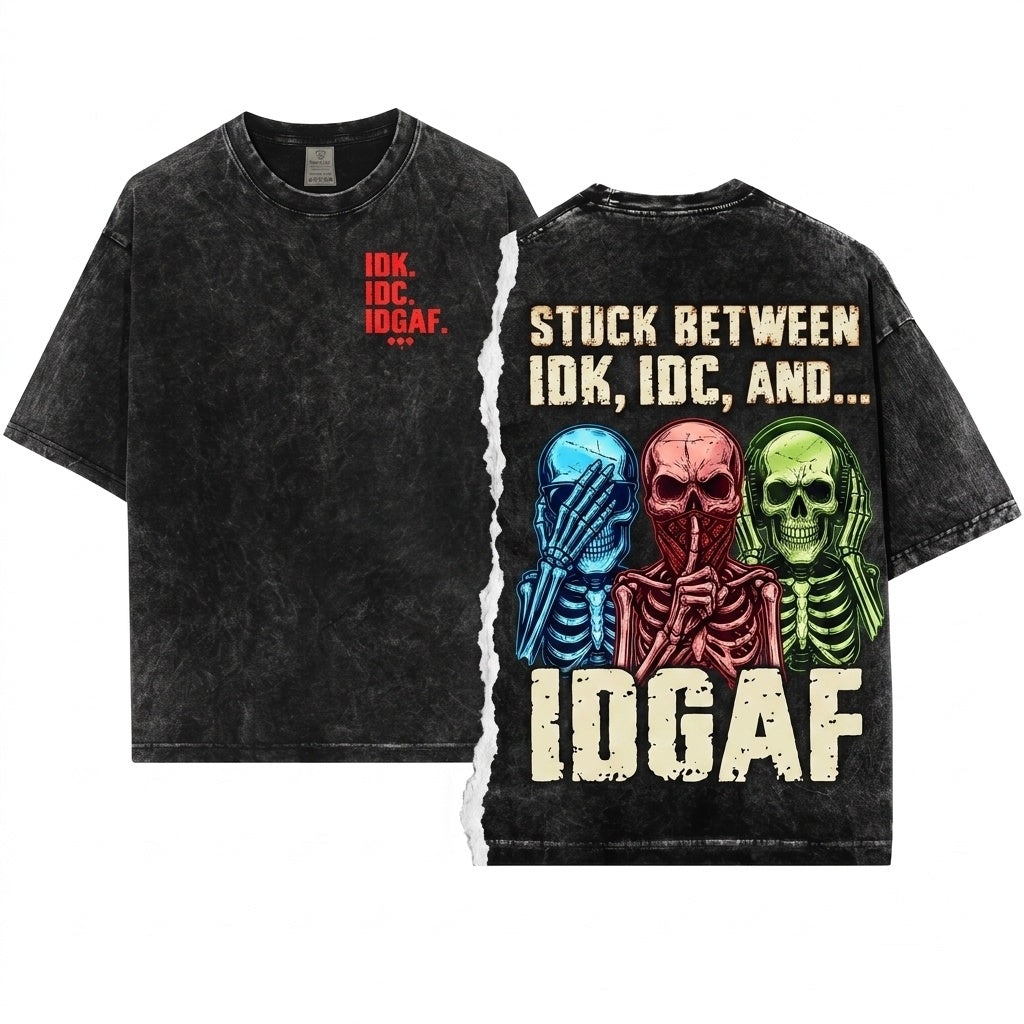 Mens Funny Skeleton Sarcastic IDK IDC IDGAF Humorous Birthday Gift Quote Unisex Wash T-Shirt