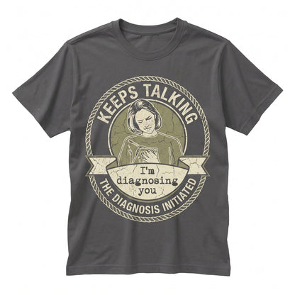 Keep Talking Im Diagnosing You Funny Psychology Mental Health Novelty Coffee Graphic Unisex TShirt