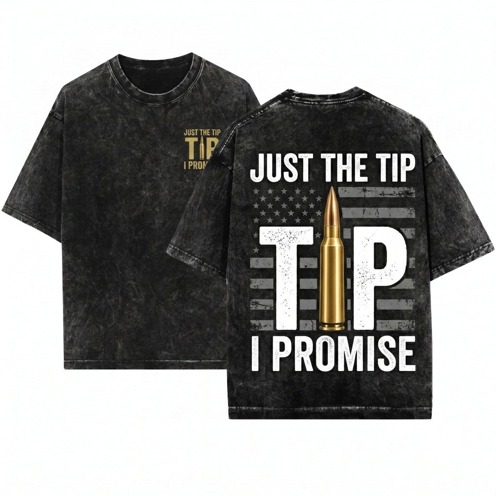 Just The Tip I Promise Funny 2nd Amendment Firearm Enthusiast Patriotic American Flag Gift Unisex Wash T-Shirt