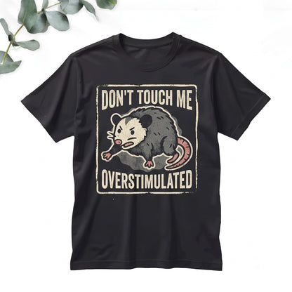 Overstimulated Possum Funny Embroidered Mental Health Humor Feral Chaotic Animal Graphic Apparel Top Unisex TShirt