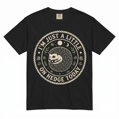 Funny Hedgehog Little On Hedge Today Cute Woodland Animal Pun Humor Graphic Gift Unisex TShirt