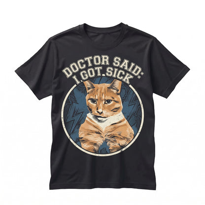 Funny Brainrot Meme Cat Graphic Doctor Said I Got STD Apparel Unisex TShirt