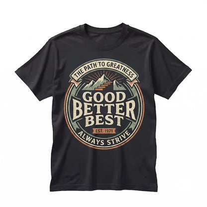Good Better Best Minimalist Motivational Retro Inspirational Graphic Gift Unisex TShirt