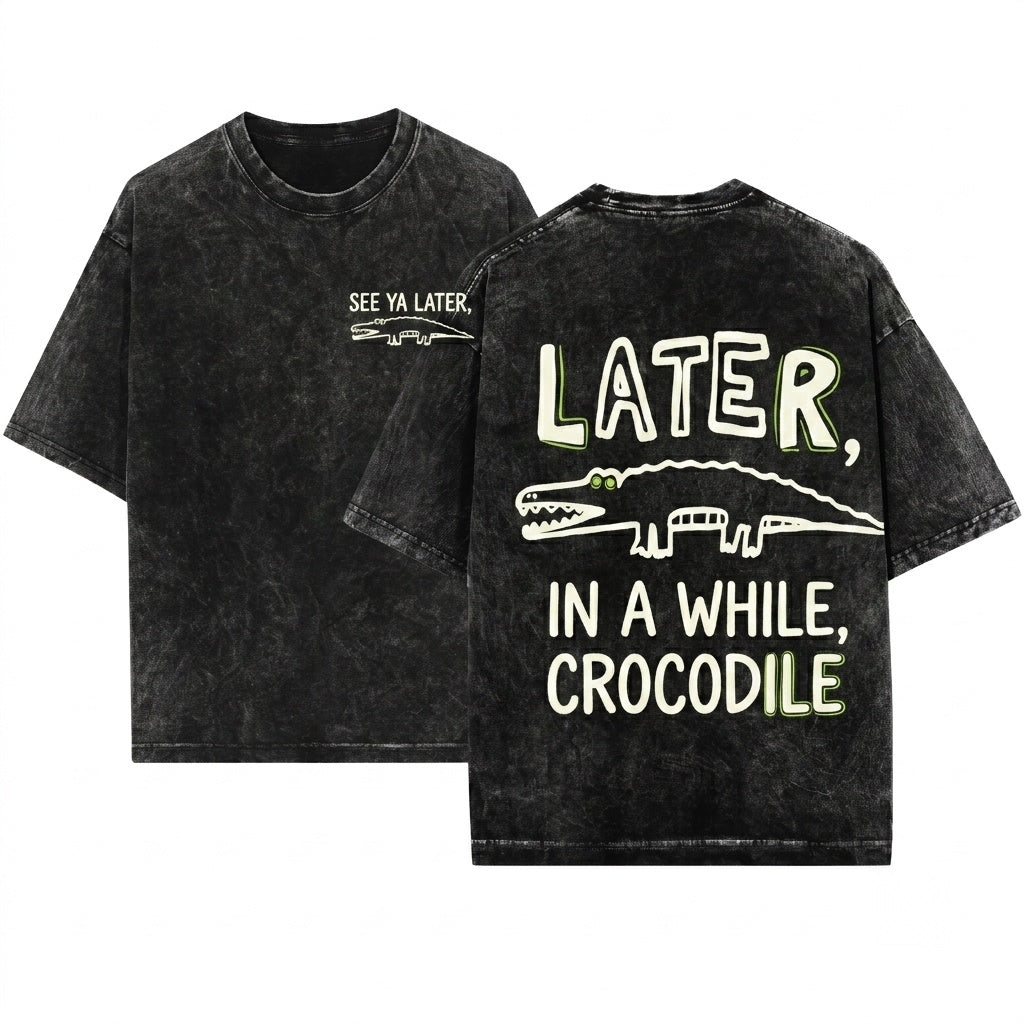 Later Gator Sarcastic Funny Womens Offensive Alligator Crocodile Mom Unisex Wash T-Shirt