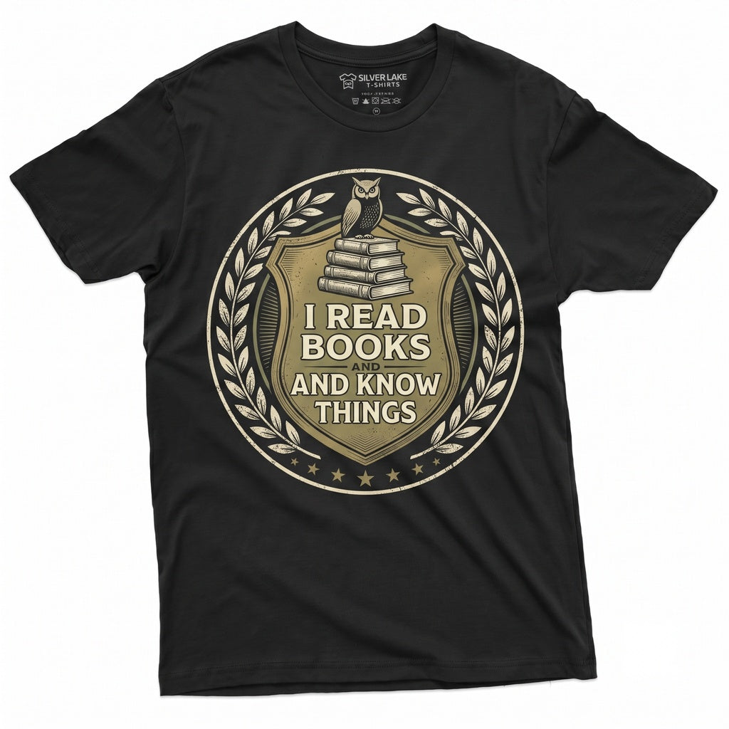 I Read Books And Know Things Funny Bookworm Gift For Reading Lovers Birthday Graphic Apparel Unisex TShirt