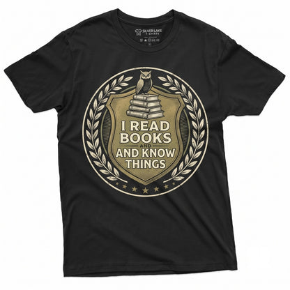 I Read Books And Know Things Funny Bookworm Gift For Reading Lovers Birthday Graphic Apparel Unisex TShirt