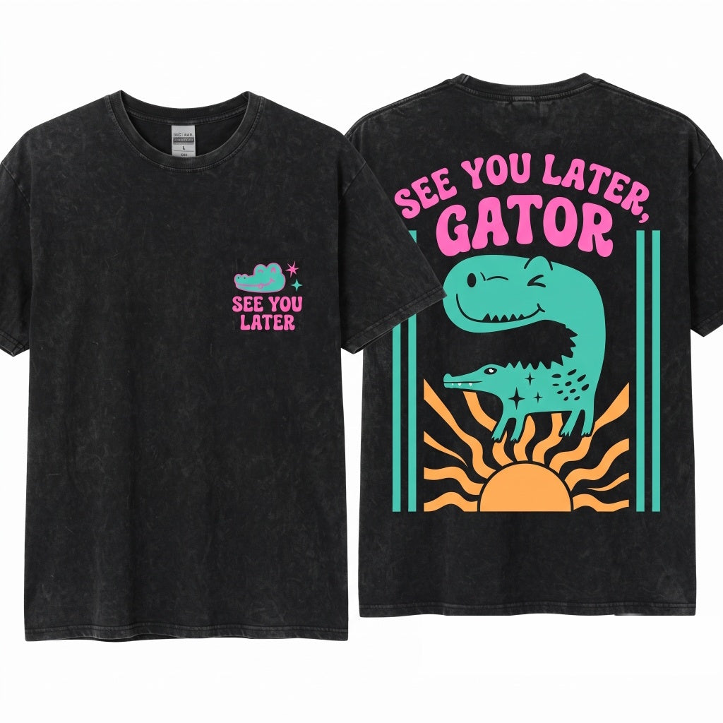 Later Gator Sarcastic Funny Offensive Alligator Crocodile Mom Unisex Wash T-Shirt