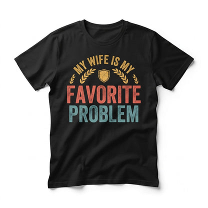 Funny Sarcastic Husband Gift Wife Problem Retro Humor Graphic Apparel Unisex TShirt