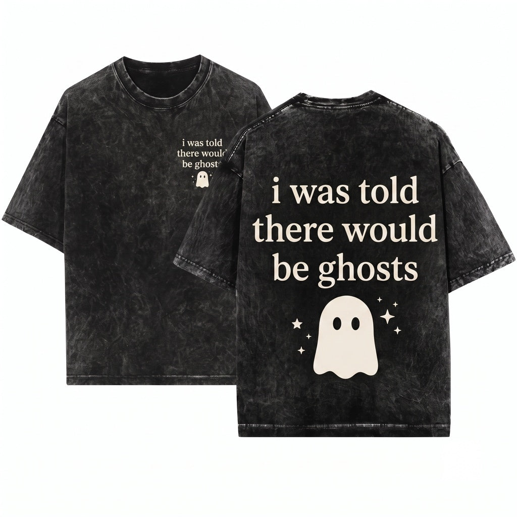 I Was Told There Would Be Ghosts Funny Spooky Halloween Graphic Humor Unisex Wash T-Shirt