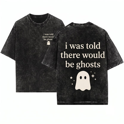I Was Told There Would Be Ghosts Funny Spooky Halloween Graphic Humor Unisex Wash T-Shirt