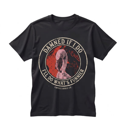 Damned If I Do Or Dont Funny Vintage Japanese Flamingo Graphic Cotton Unisex TShirt