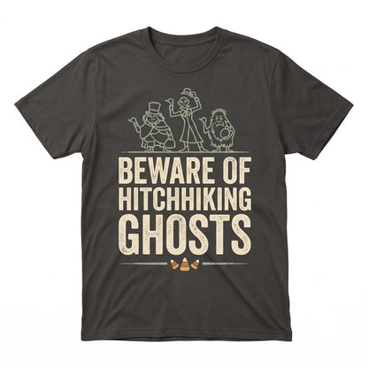 Beware Of Hitchhiking Ghosts Halloween Ride Welcome Foolish Mortals Spooky Vacation Graphic Unisex TShirt