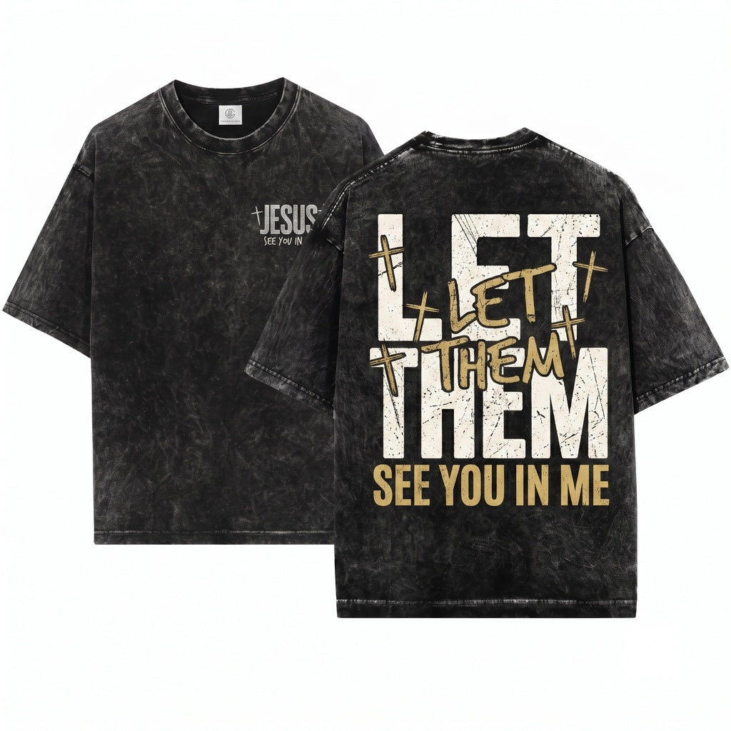 Jesus Let Them See You In Me Christian Faith Gospel Unisex Wash T-Shirt