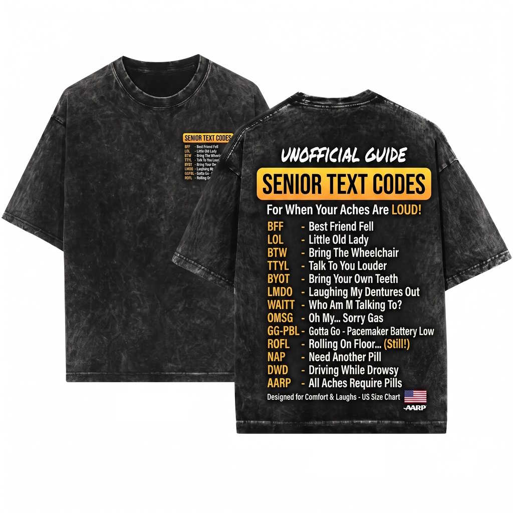 Hilarious Senior Citizen Texting Acronym Present Idea For Grandfather Grandmother Family Unisex Wash T-Shirt