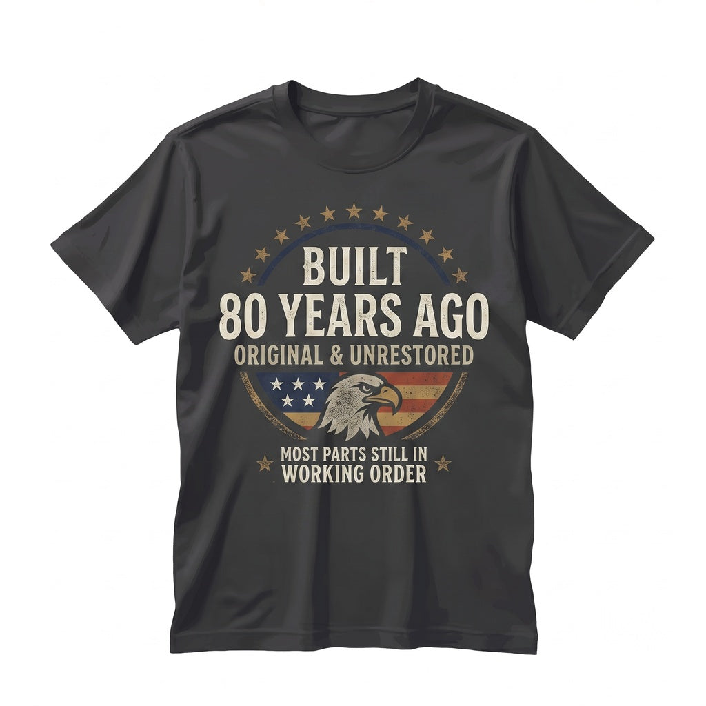 Built 80 Years Ago Original Unrestored Funny 80th Birthday Vintage Graphic Gift Unisex TShirt