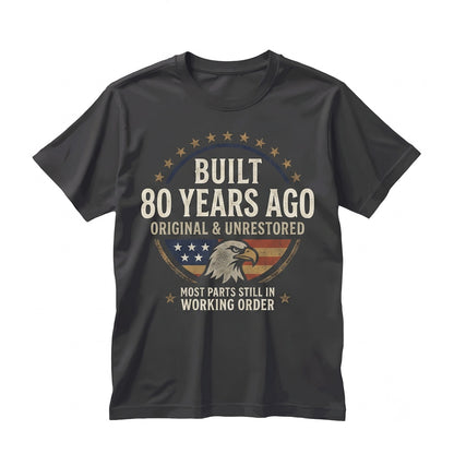 Built 80 Years Ago Original Unrestored Funny 80th Birthday Vintage Graphic Gift Unisex TShirt