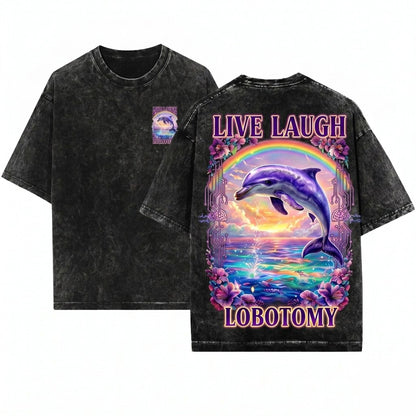 Live Laugh Lobotomy Funny Dolphin Meme Silly Weird Vintage Graphic Unisex Wash T-Shirt