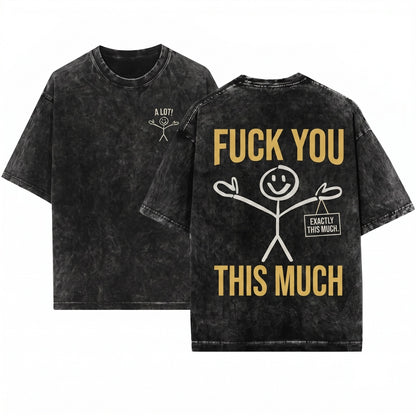 Fuck You This Much Offensive Stickman Graphic Rude Valentine Humor Gift For Her Women Unisex Wash T-Shirt