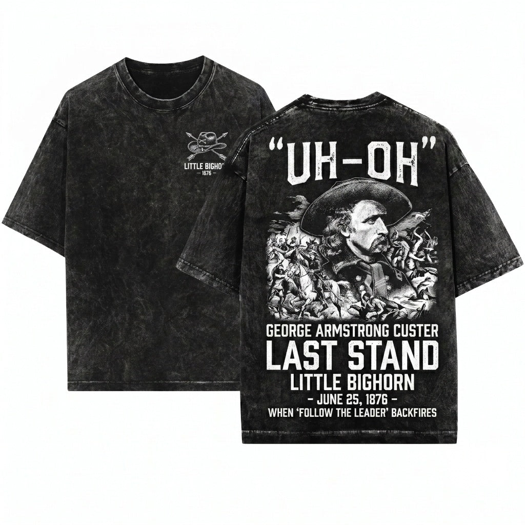 George Armstrong Custer Uh Oh American History Teacher Gift Lover Unisex Wash T-Shirt