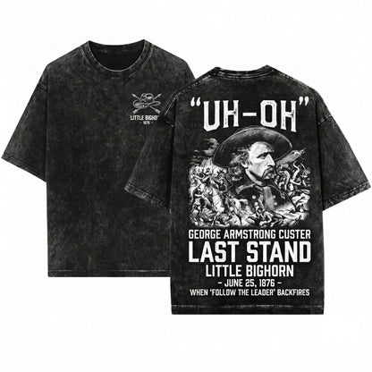George Armstrong Custer Uh Oh American History Teacher Gift Lover Unisex Wash T-Shirt