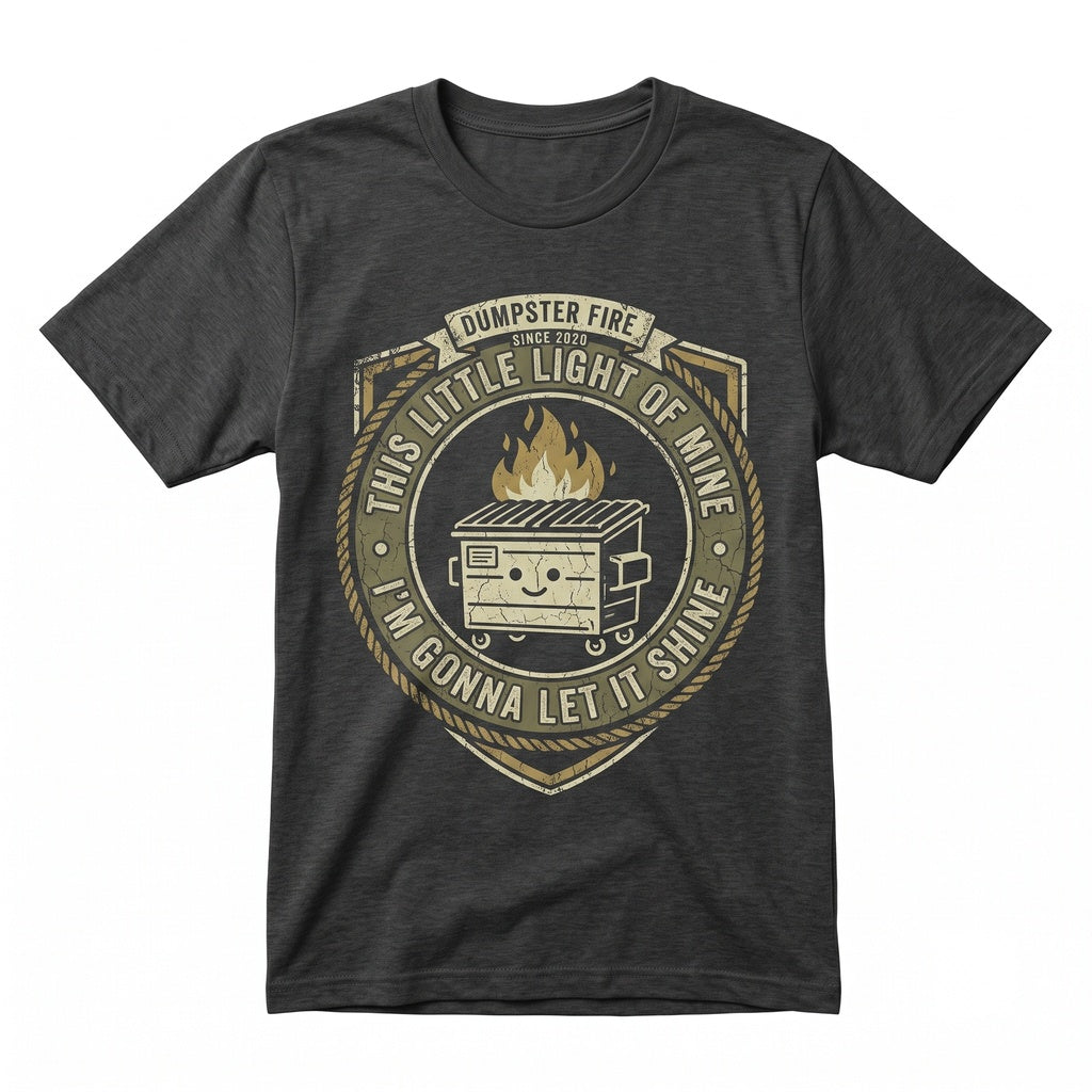 This Little Light Of Mine Sarcastic Burning Trash Can Sassy Snarky Dumpster Fire Graphic Humor Unisex TShirt