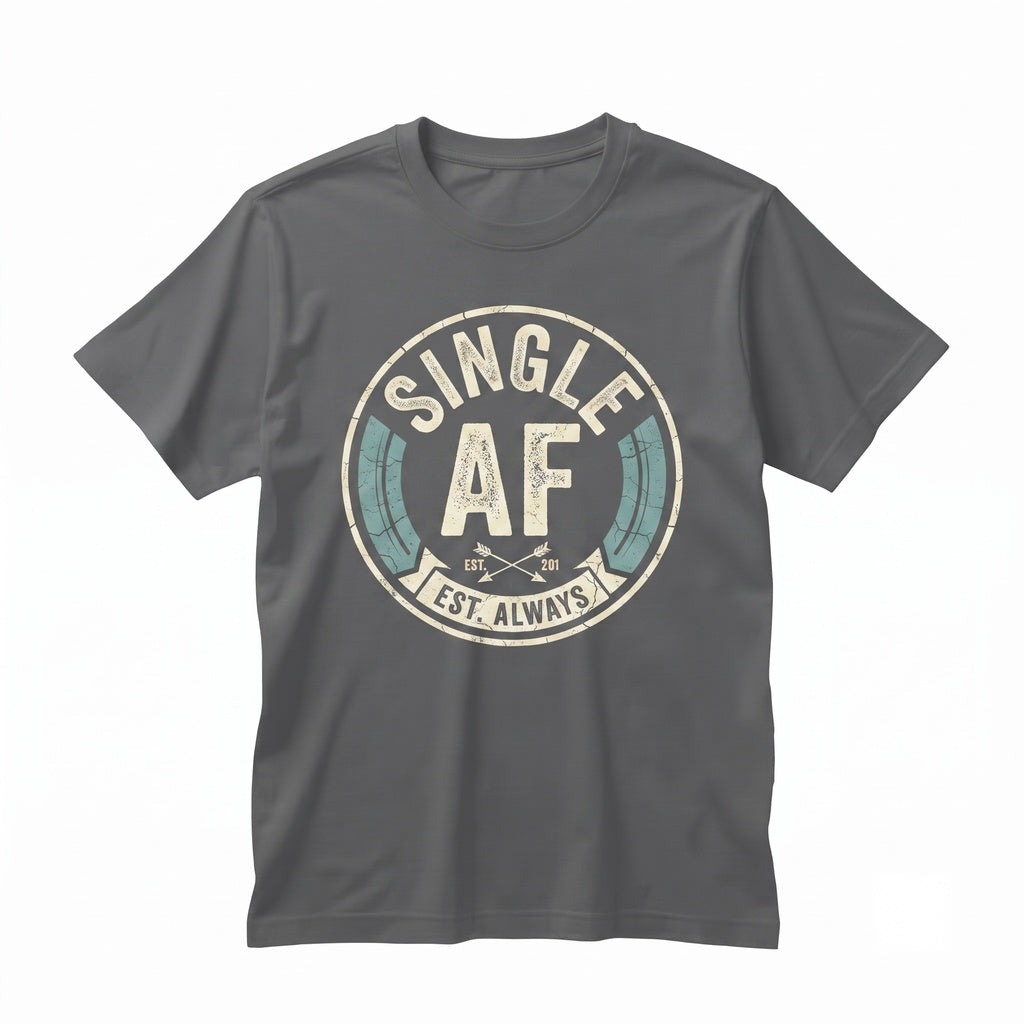 Single AF Funny Attitude Graphic Unisex TShirt