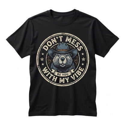 Funny Beaver Graphic Animal Pun Dont Mess With My Vibe Unisex TShirt