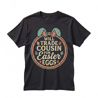 Will Trade Cousin For Easter Eggs Funny Happy Bunny Womens Boys Gift Unisex TShirt