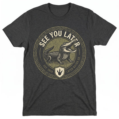 Later Gator Funny Saying Retro Crocodile Alligator Sarcastic Apparel For Men Women Unisex TShirt