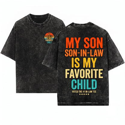 Funny My Son In Law Is Favorite Child Family Humor Dad Mom Gift Unisex Wash T-Shirt