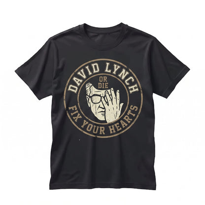 Fix Your Hearts Or Die David Lynch Twin Peaks Quote Graphic Vintage Apparel Cotton Short Sleeve Unisex TShirt