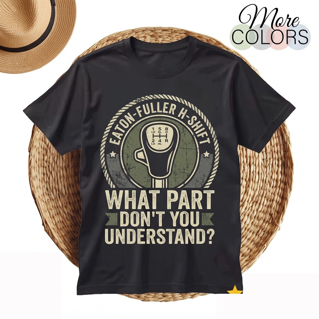 Funny What Part Of This Dont You Understand Trucker Gear Shift Diagram Semi Driver Gift Unisex TShirt