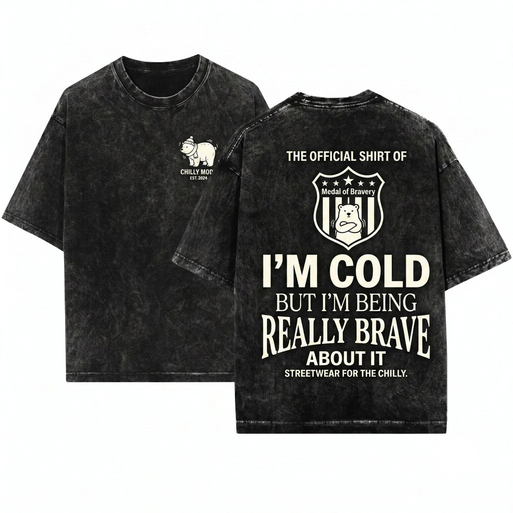 Im Cold But Im Being Really Brave About It Funny Winter Cozy Graphic Apparel Unisex Wash T-Shirt