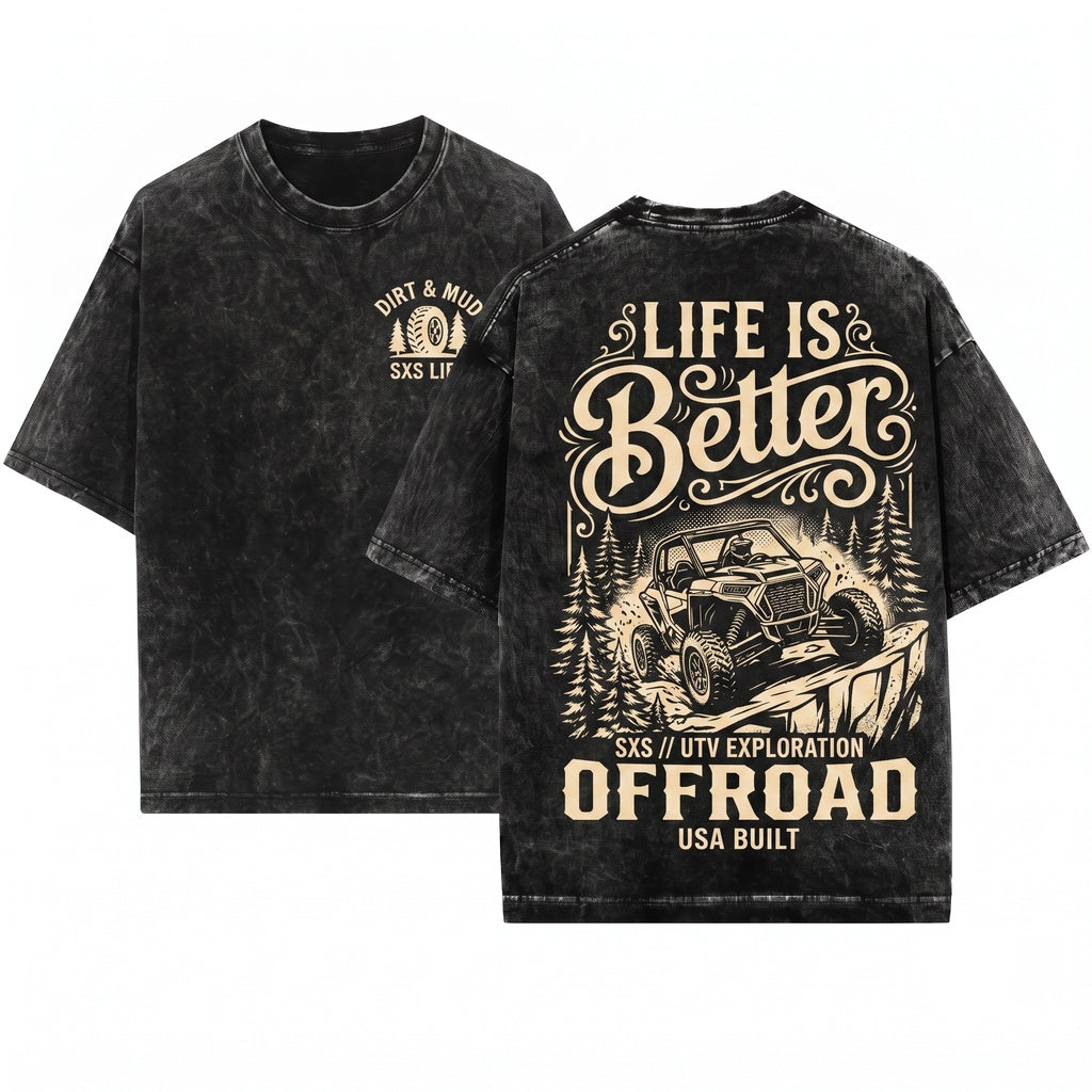 Life Is Better Offroad SXS UTV Trail Riding Adventure Dad Gift Unisex Wash T-Shirt