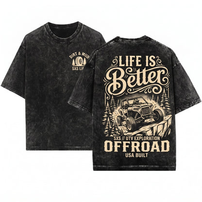 Life Is Better Offroad SXS UTV Trail Riding Adventure Dad Gift Unisex Wash T-Shirt