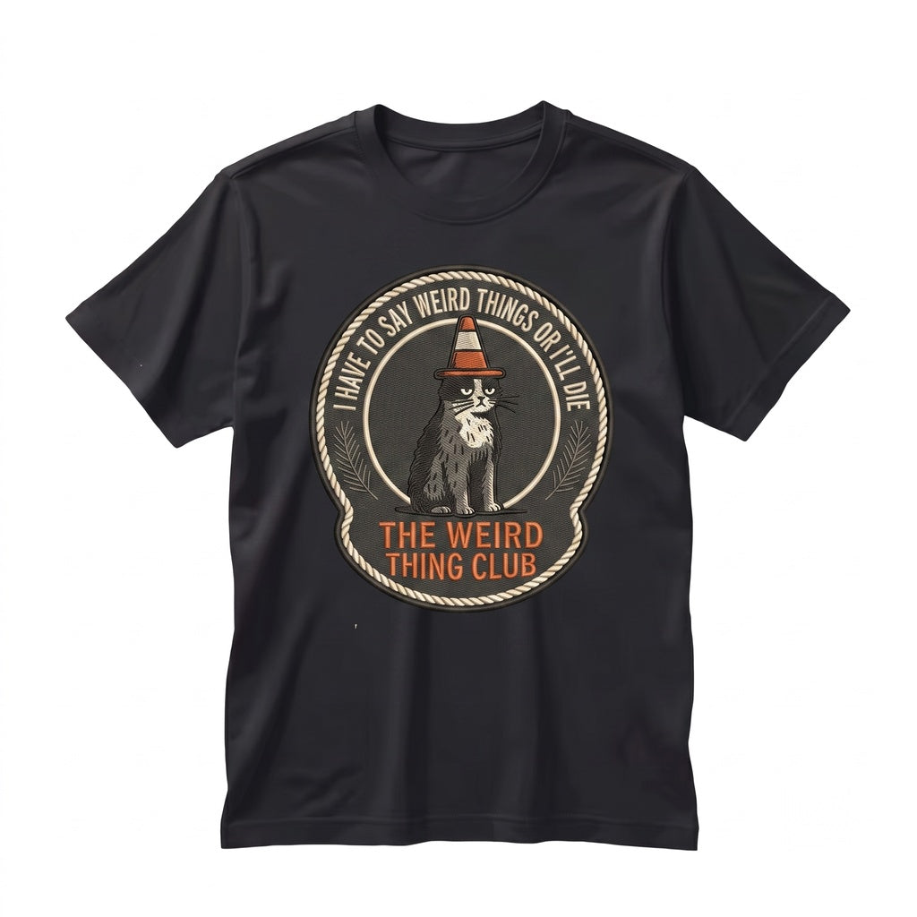 I Have To Say Weird Stuff Funny Cat Meme Embroidered Socially Awkward Unisex TShirt