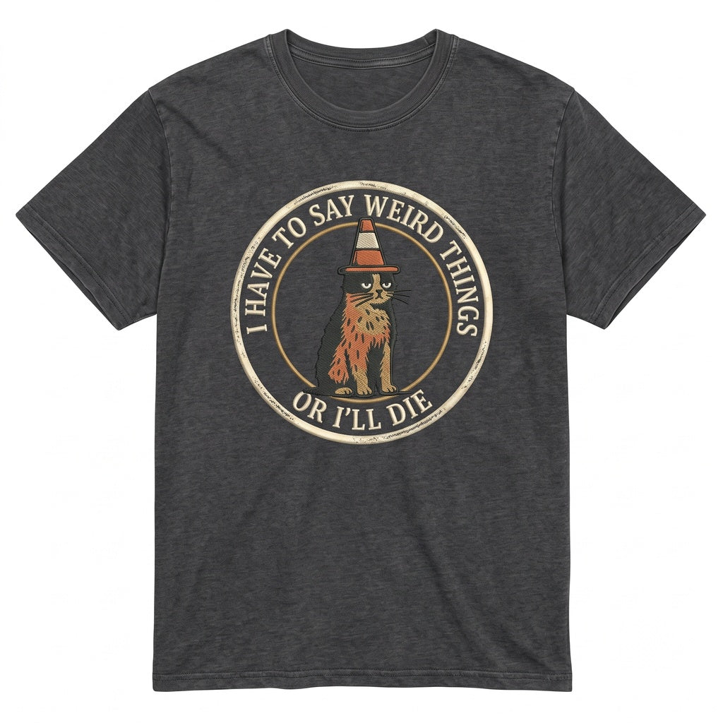 I Have To Say Weird Stuff Funny Cat Meme Embroidered Socially Awkward Unisex TShirt