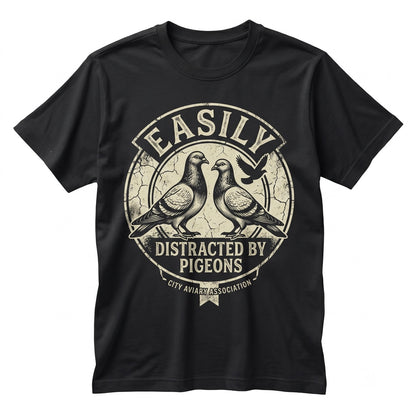 Easily Distracted By Pigeons Funny Bird Lover Gift Vintage Silly Animal Graphic Unisex TShirt
