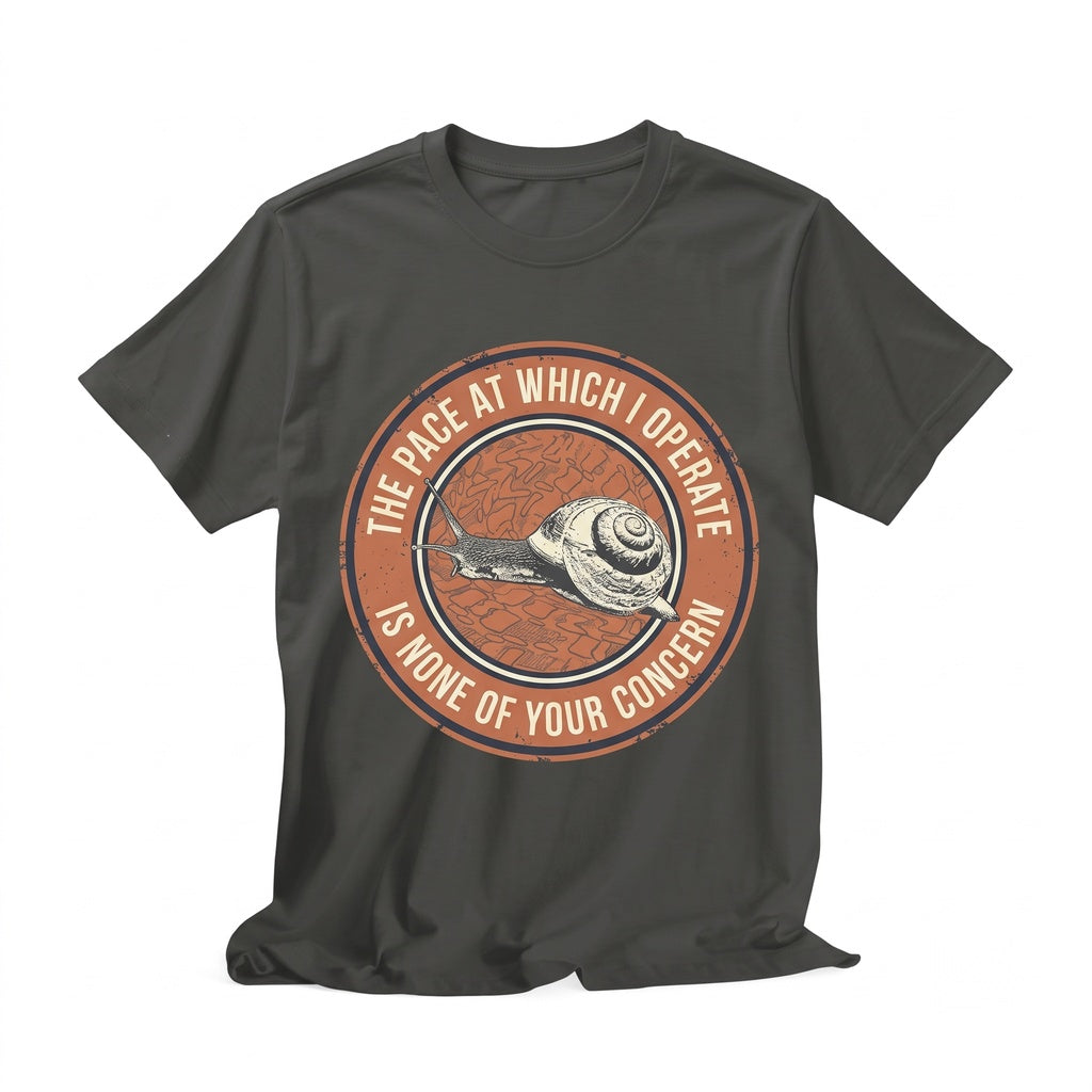 The Pace At Which I Operate Is None Of Your Concern Funny Japanese Snail Graphic Novelty Cotton Apparel Unisex TShirt