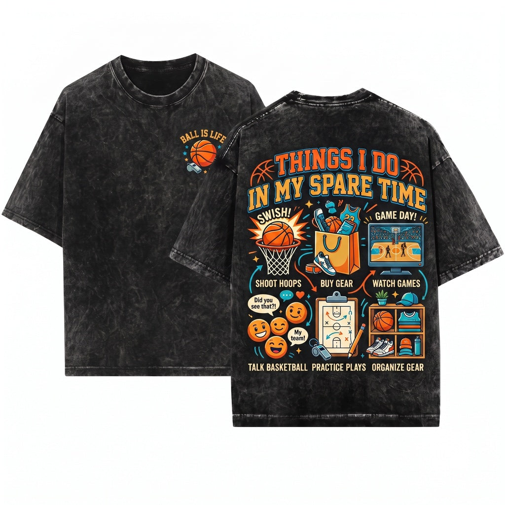 Basketball Lover Things I Do In My Spare Time Cute Fan Hoopster Life Unisex Wash T-Shirt